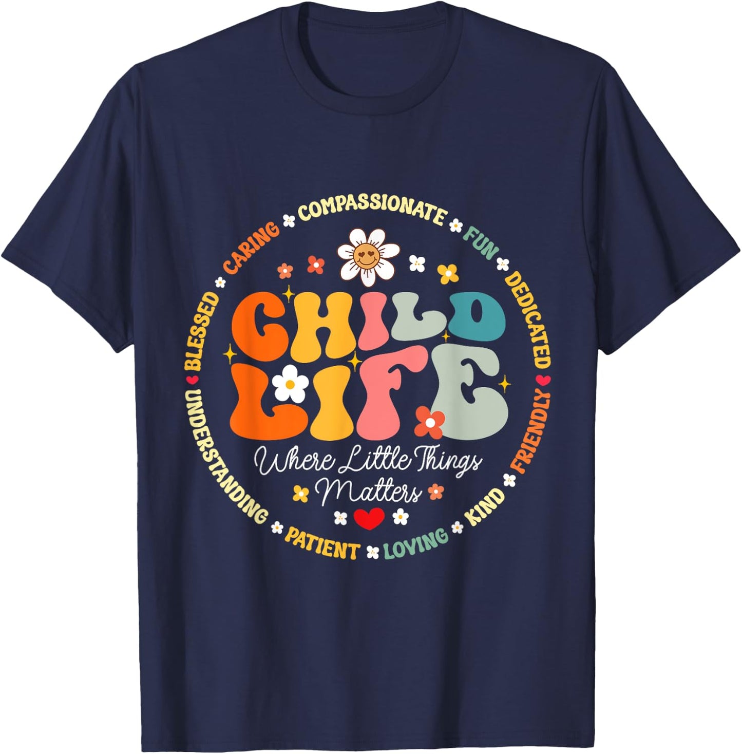 Child Life where the little things matters Health Care T-Shirt - T-Shirt | Navy