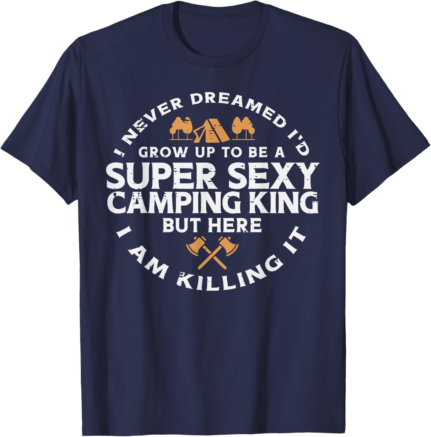 Super Camping King Funny Camp Camper Dad Men Husband T-Shirt - T-Shirt | Navy
