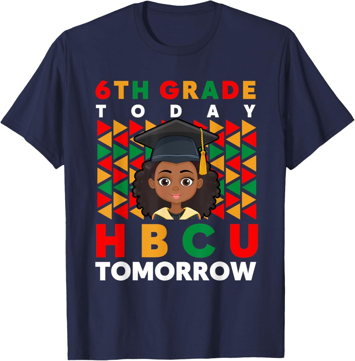 Graduation 6th Grade Today HBCU Tomorrow Black College T-Shirt - T-Shirt | Navy