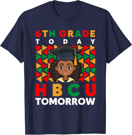 Graduation 6th Grade Today HBCU Tomorrow Black College T-Shirt - T-Shirt | Navy