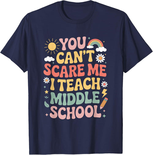 You Can't Scare Me I Teach Middle Schoo, Teacher Educator