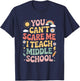You Can't Scare Me I Teach Middle Schoo, Teacher Educator T-Shirt - T-Shirt | Navy
