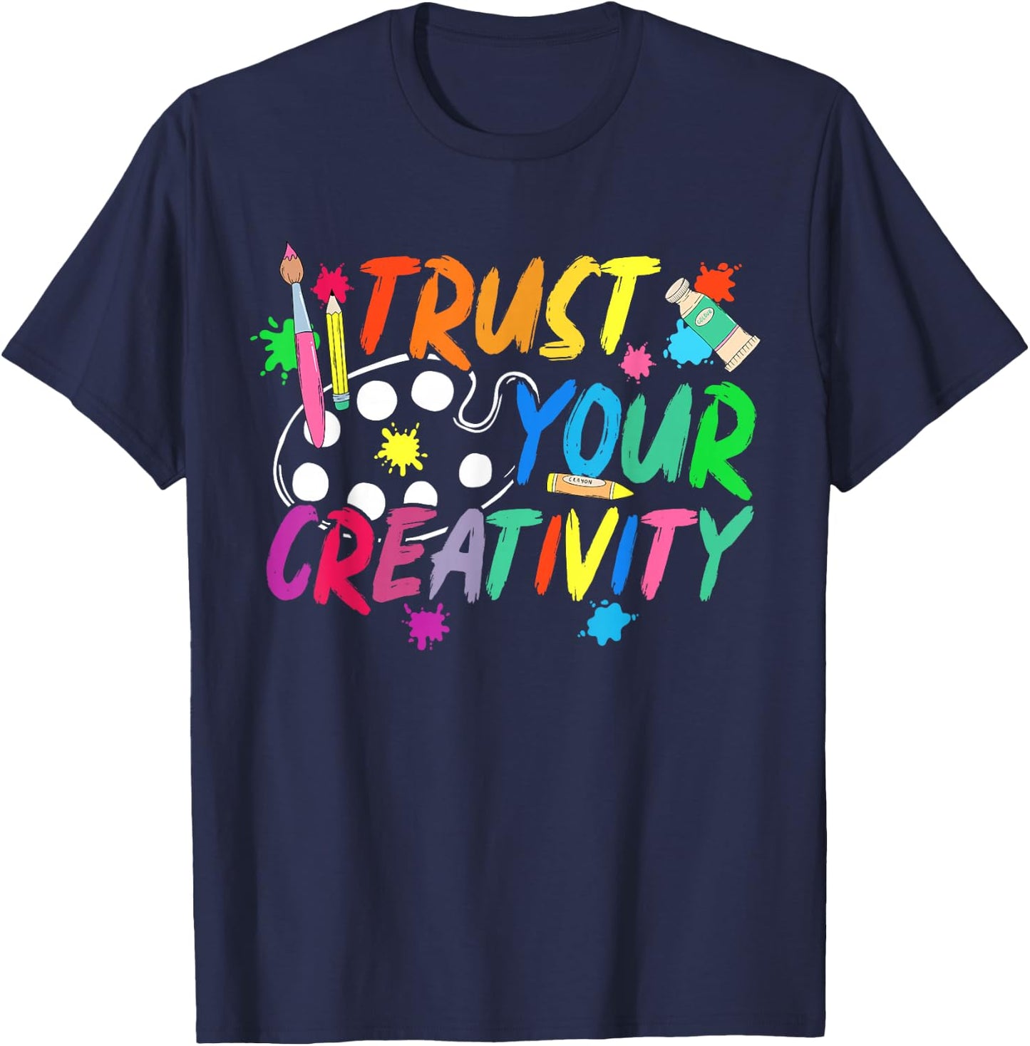 Trust Your Creativity Art Teacher Art Teaching T-Shirt - T-Shirt | Navy