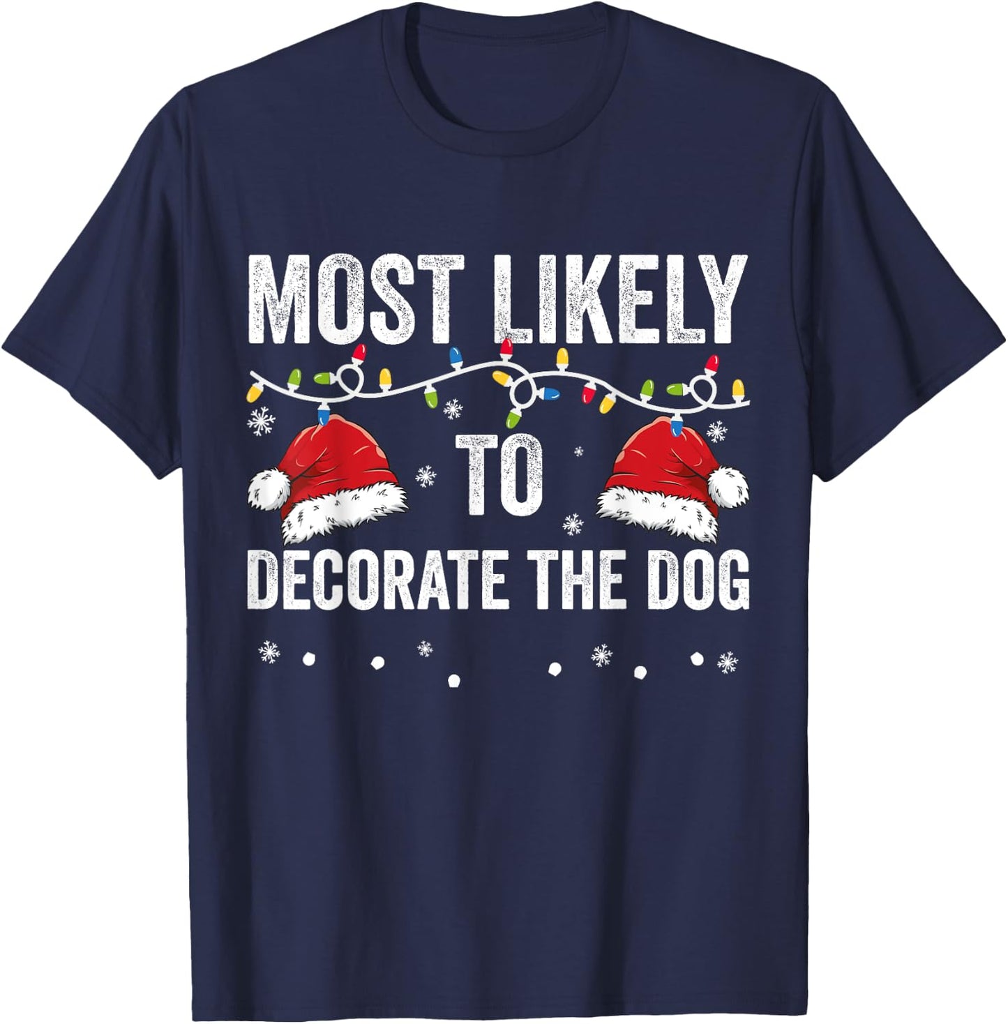 Most Likely To Decorate The Dog Matching Family Christmas Men Women Kids T-Shirt - T-Shirt | Navy