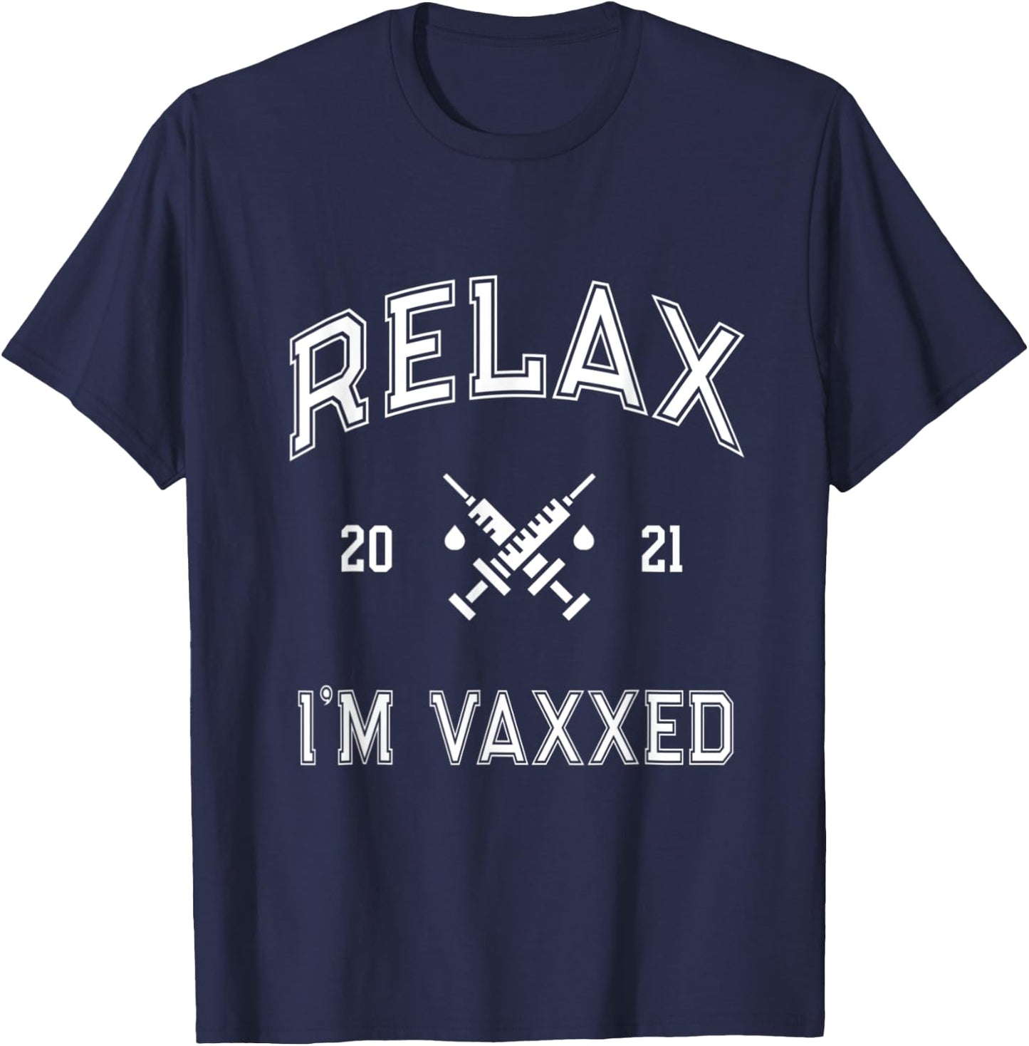 Fully Vaccinated RELAX I'M VAXXED 2021 I Got It Vaccine Shot T-Shirt - T-Shirt | Navy