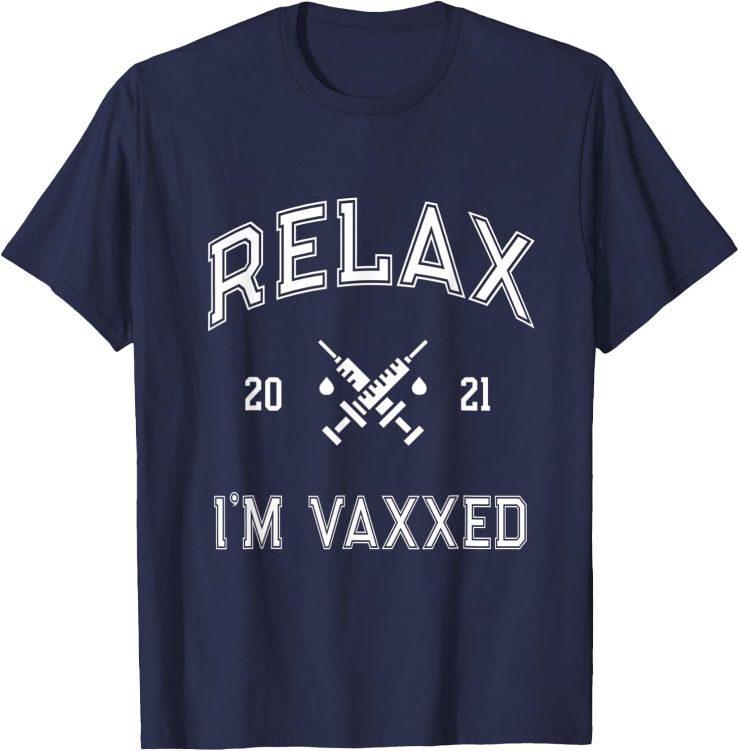 Fully Vaccinated RELAX I'M VAXXED 2021 I Got It Vaccine Shot T-Shirt - T-Shirt | Navy