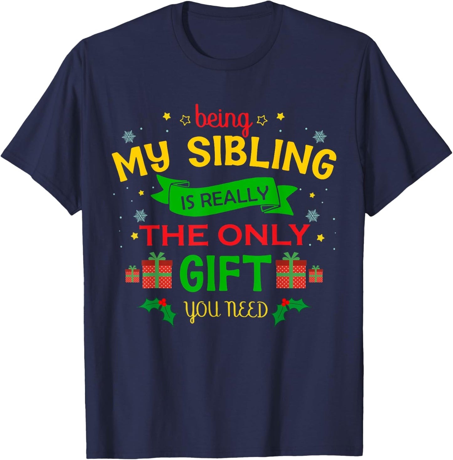 Being My Sibling Is Really The Only Gift You Need Christmas T-Shirt - T-Shirt | Navy