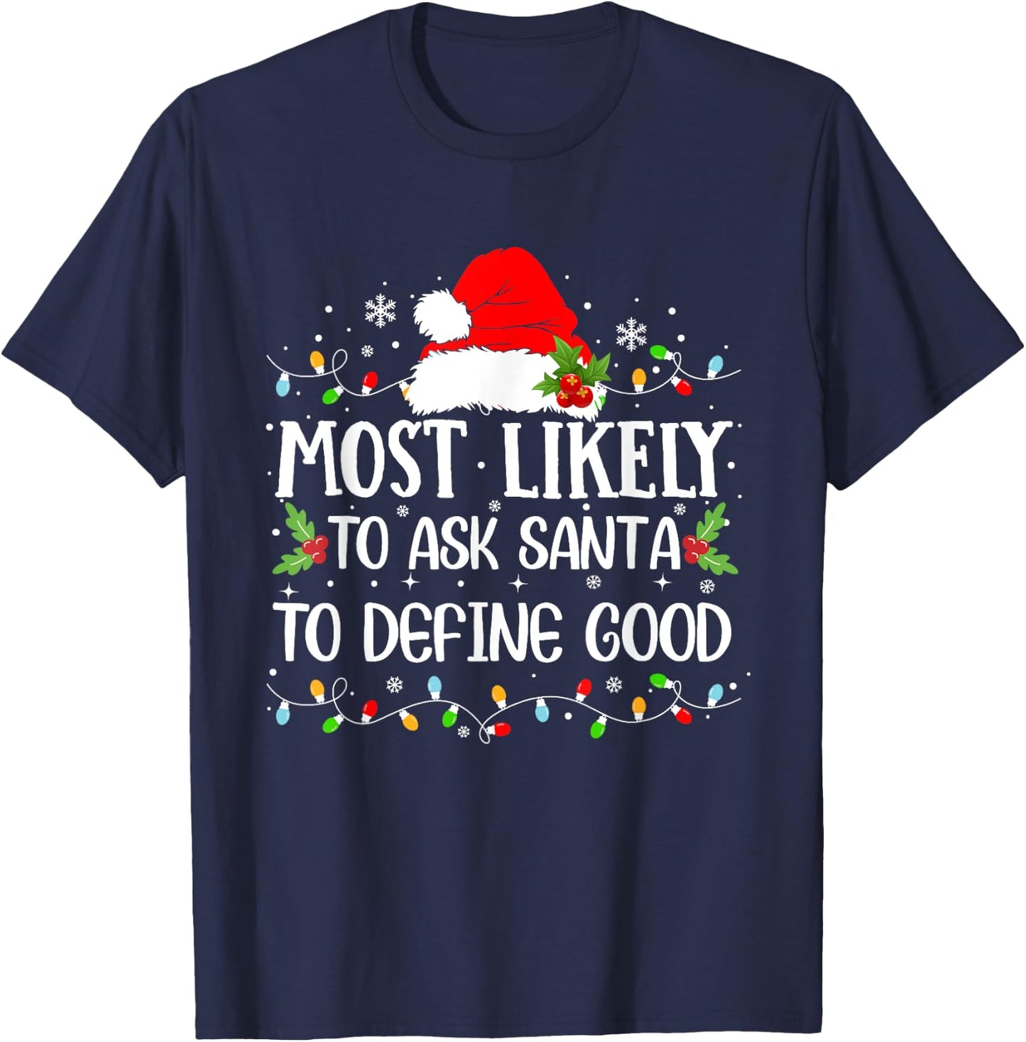 Most Likely To Ask Santa To Define Good Christmas Family T-Shirt - T-Shirt | Navy