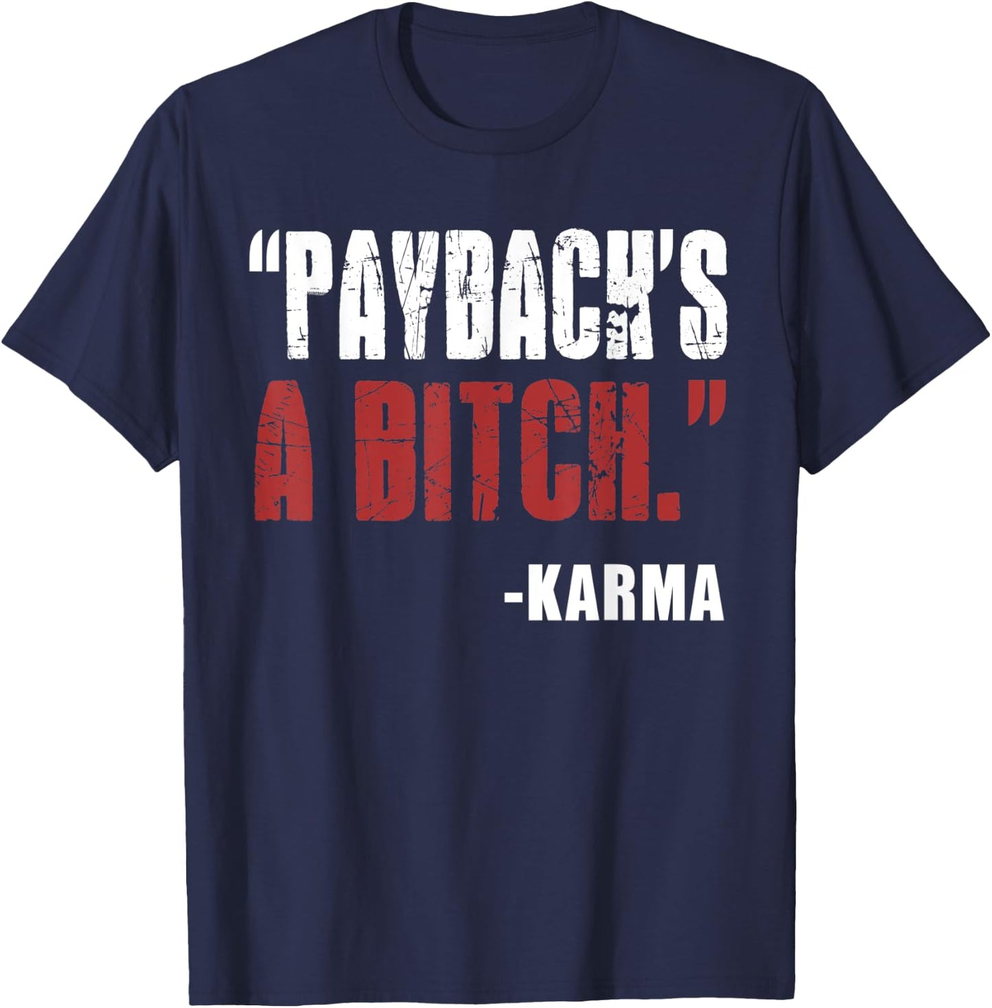 Funny karma revenge payback's a bitch T-Shirt - T-Shirt | Navy