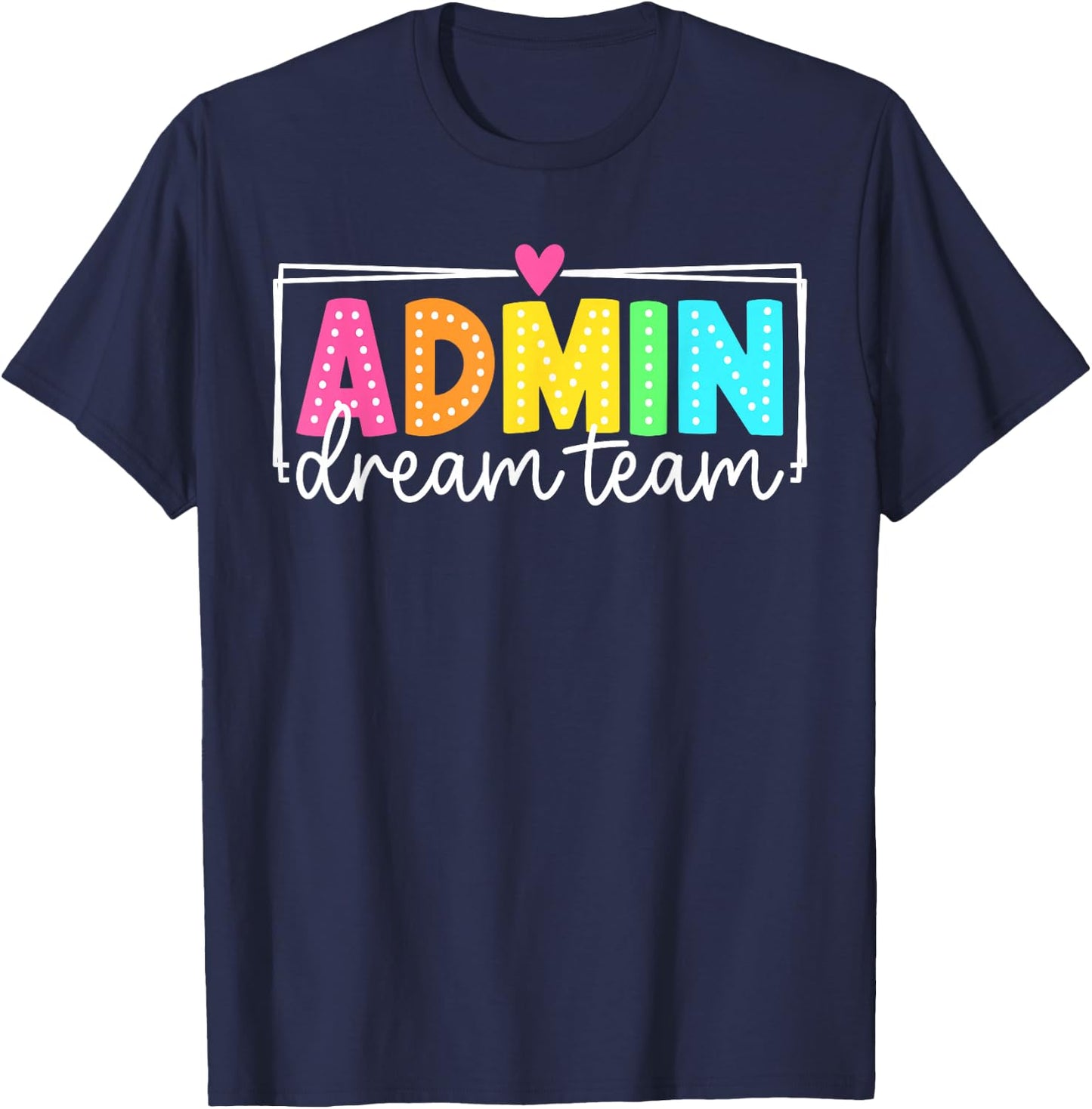 Admin Dream Team Back to School Teachers Students T-Shirt - T-Shirt | Navy