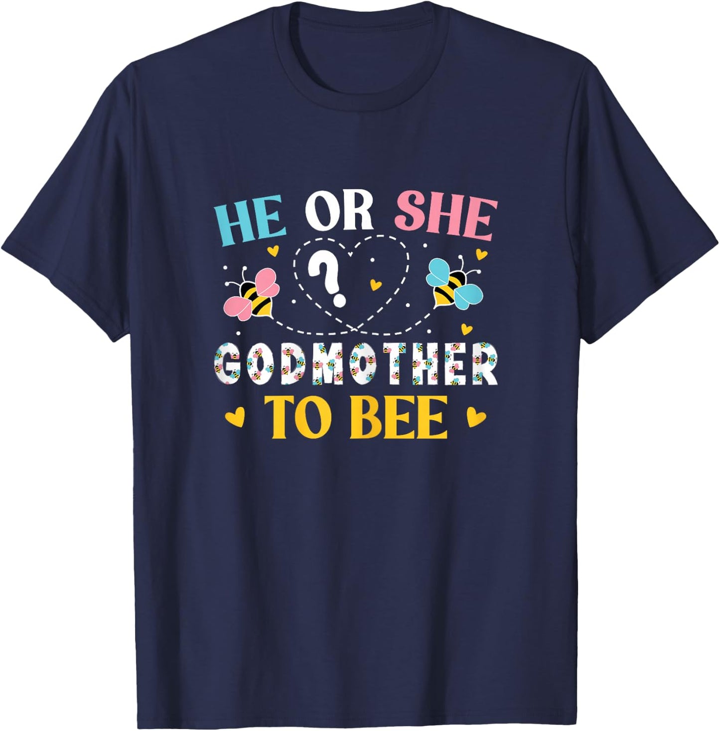He Or She Godmother To Bee Gender Reveal Outfit Godmother T-Shirt - T-Shirt | Navy