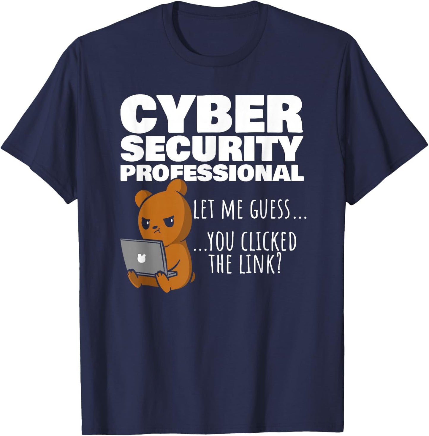 You Clicked The Link? Funny Cybersecurity Infosec T-Shirt - T-Shirt | Navy