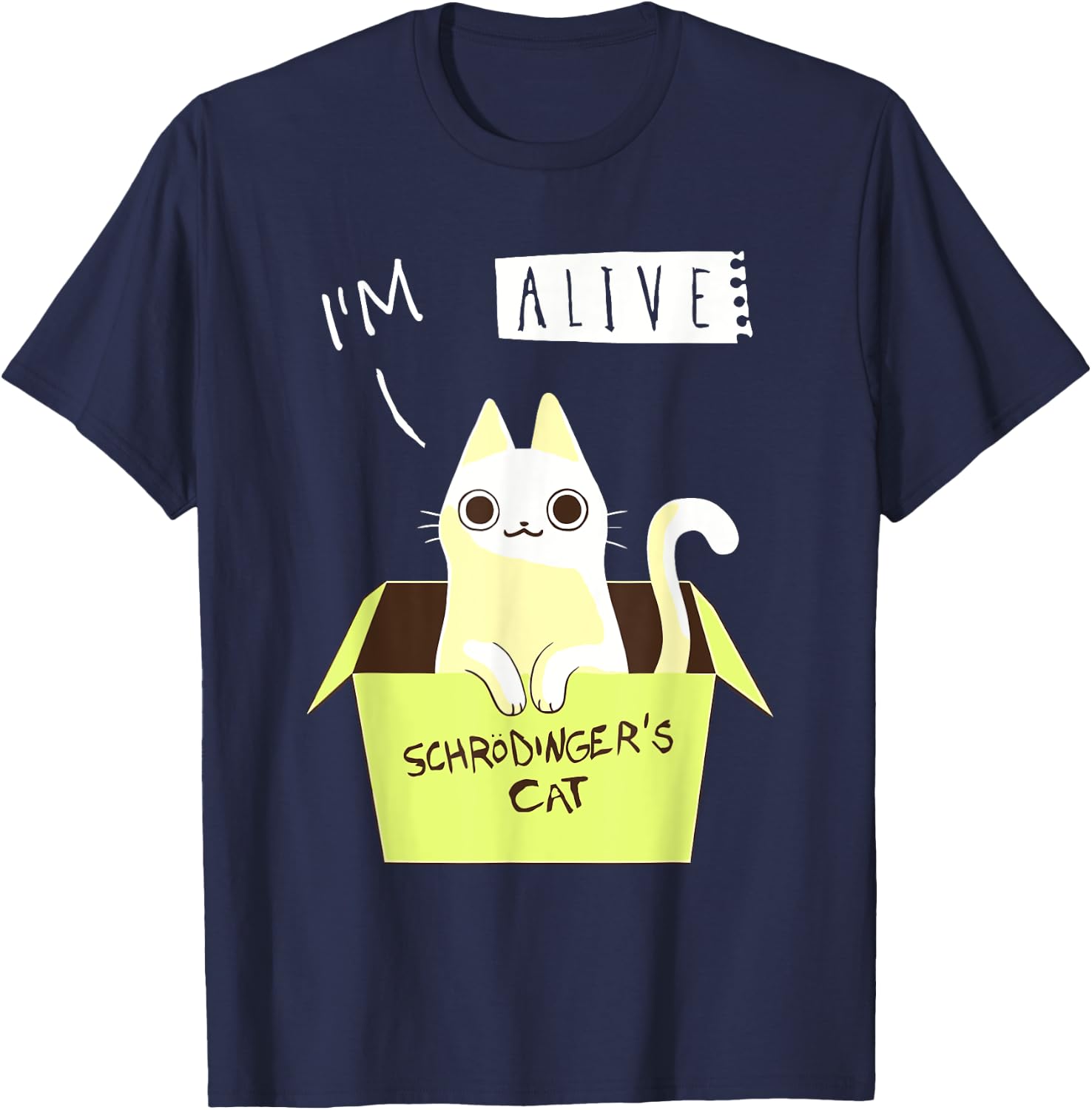 I'm Alive Schrödinger's For Cat Lovers T-Shirt - T-Shirt | Navy