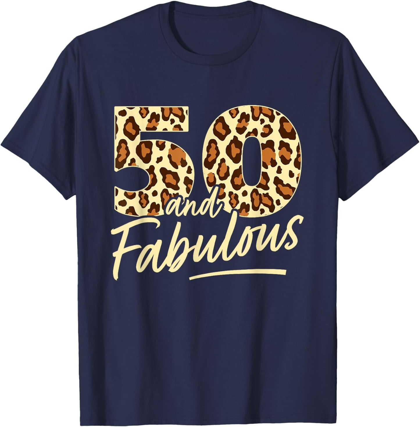 50 Year Woman Leopard Fabulous 50th Birthday T-Shirt - T-Shirt | Navy