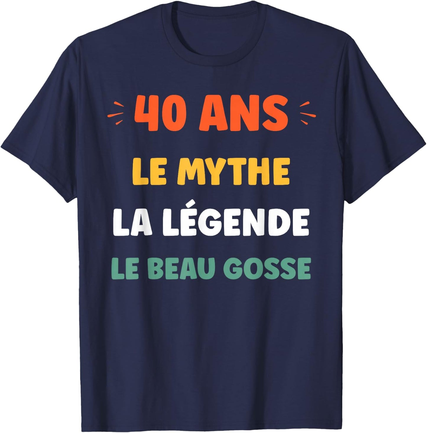 Humour légende de 40 Ans Rigolo Blague Anniversaire 40 Ans T-Shirt - T-Shirt | Navy