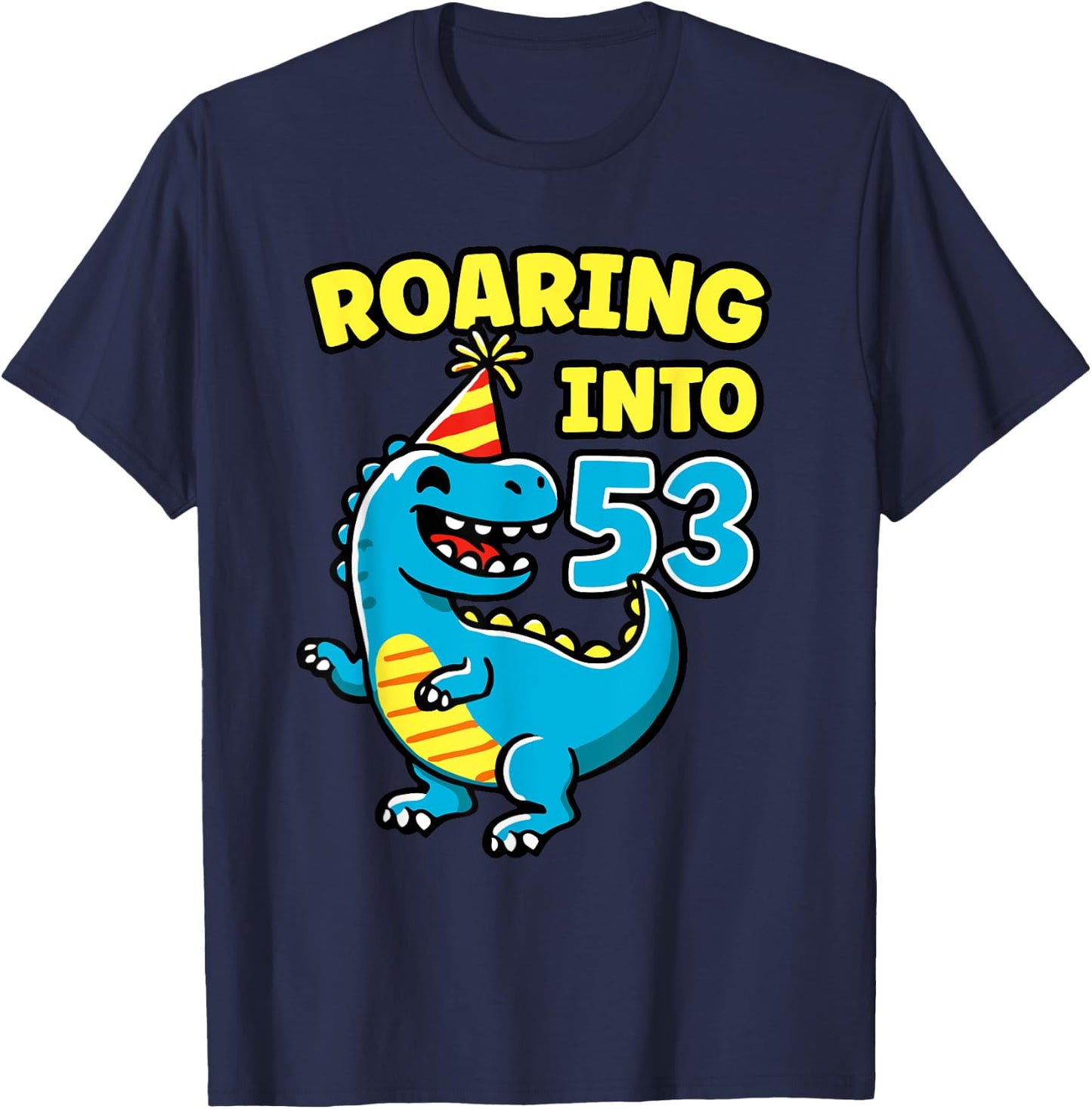 Roaring into 53 Dino 53rd Birthday Party 53 Years Funny T-Shirt - T-Shirt | Navy