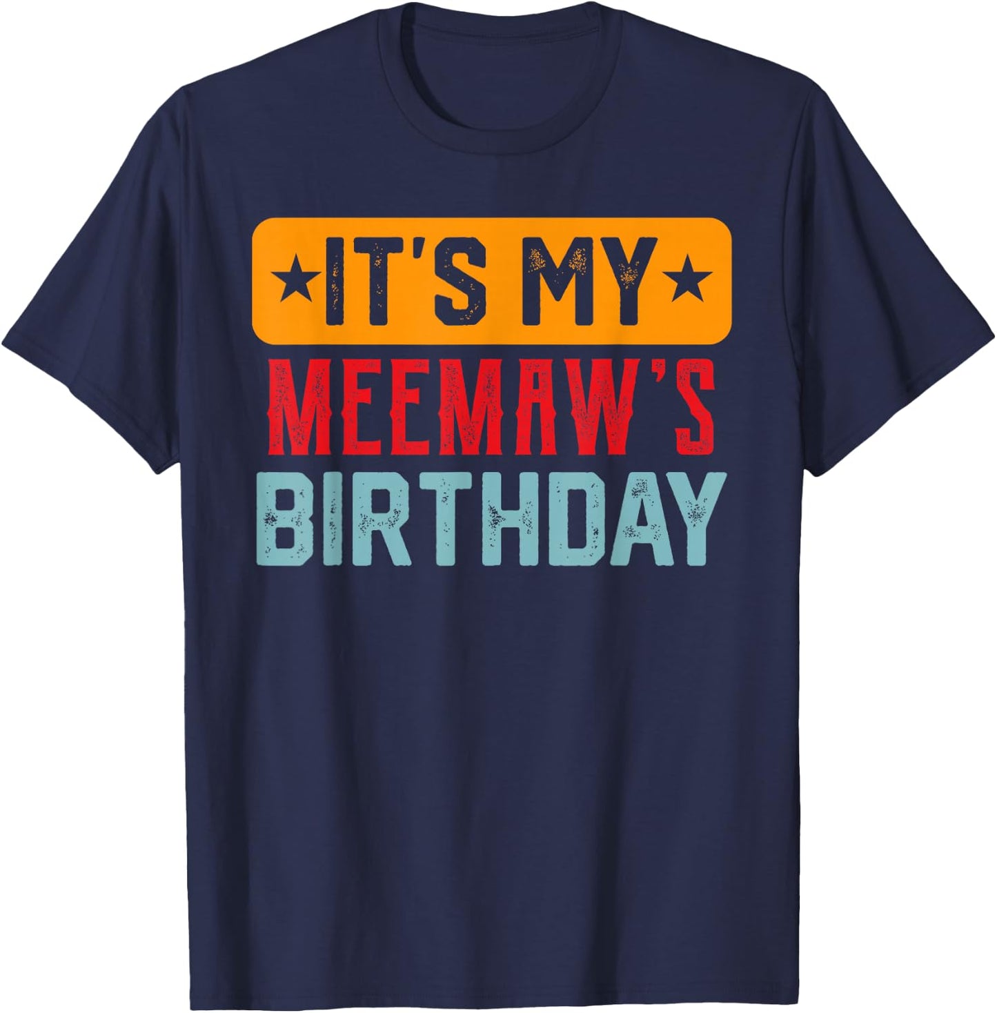 Its My MEEMAW'S Birthday Shirt For MEEMAW'S Birthday T-Shirt - T-Shirt | Navy