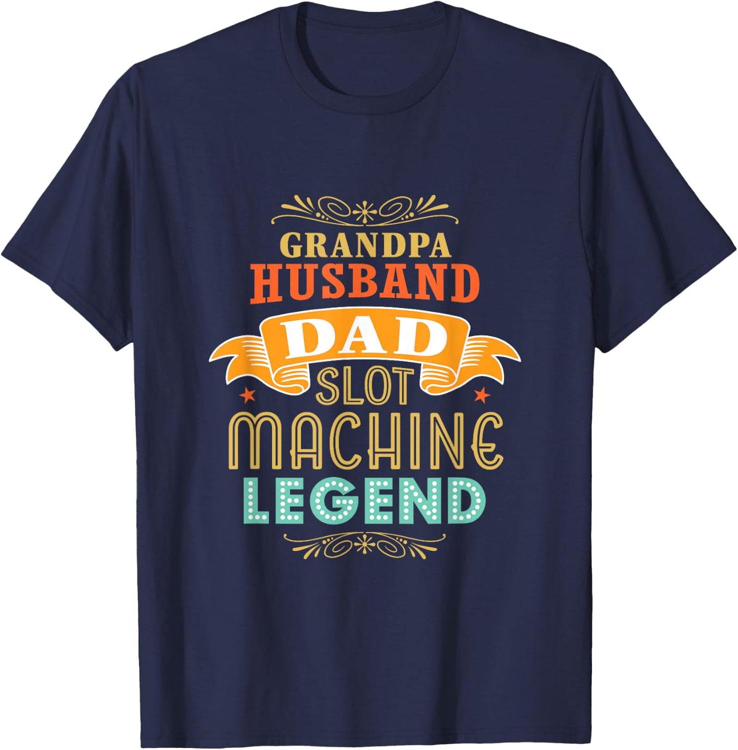 Grandpa Husband Dad Slot Machine Legend Casino Gambler T-Shirt - T-Shirt | Navy