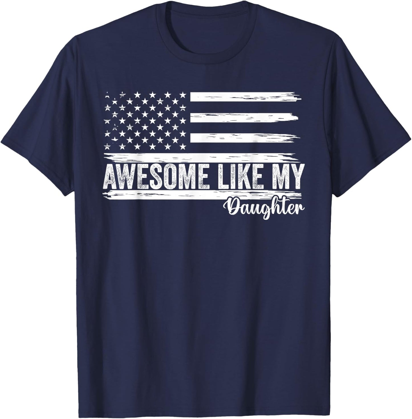 Awesome Like My Daughter Funny Fathers Day Dad T-Shirt - T-Shirt | Navy