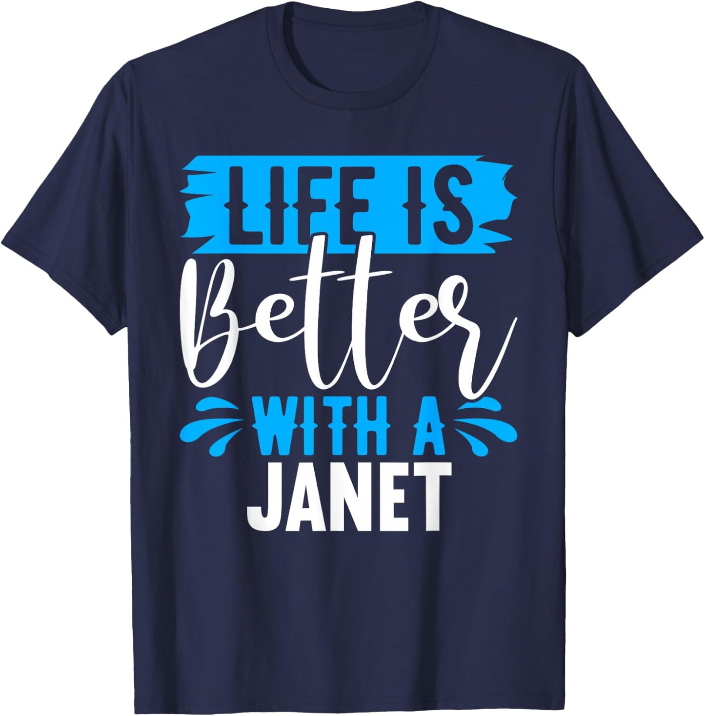 Life Is Better With A JANET Name JANET T-Shirt - T-Shirt | Navy