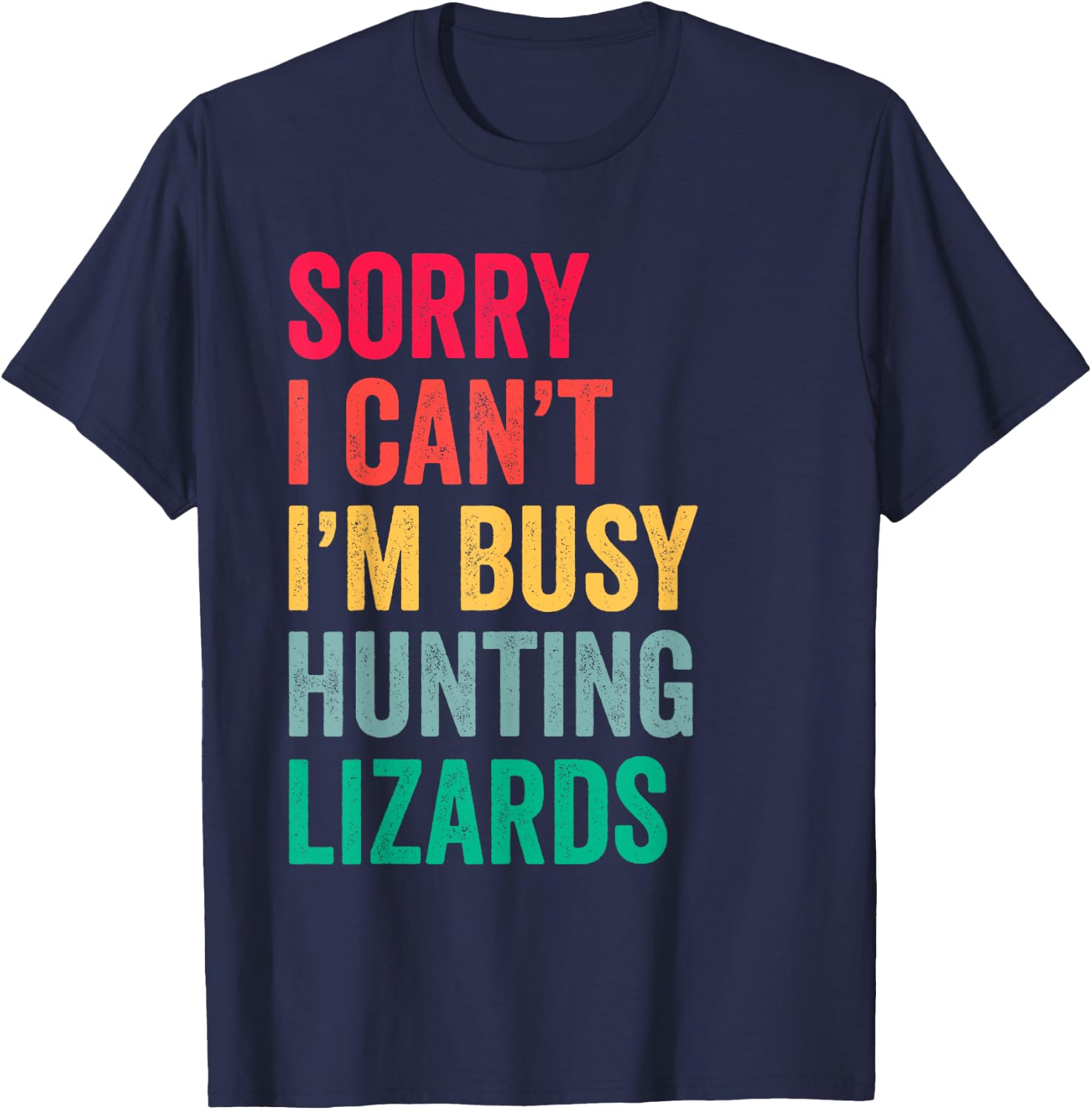 I Can't I'm Busy Hunting Lizards Funny Gecko Lizard Hunter T-Shirt - T-Shirt | Navy