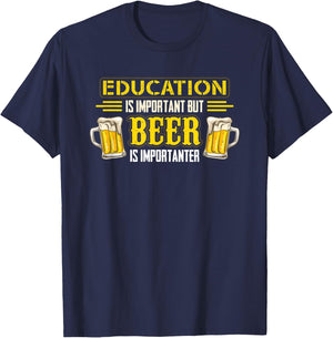 Drinking Education Is Important But Beer Is Importanter T-Shirt - T-Shirt | Navy