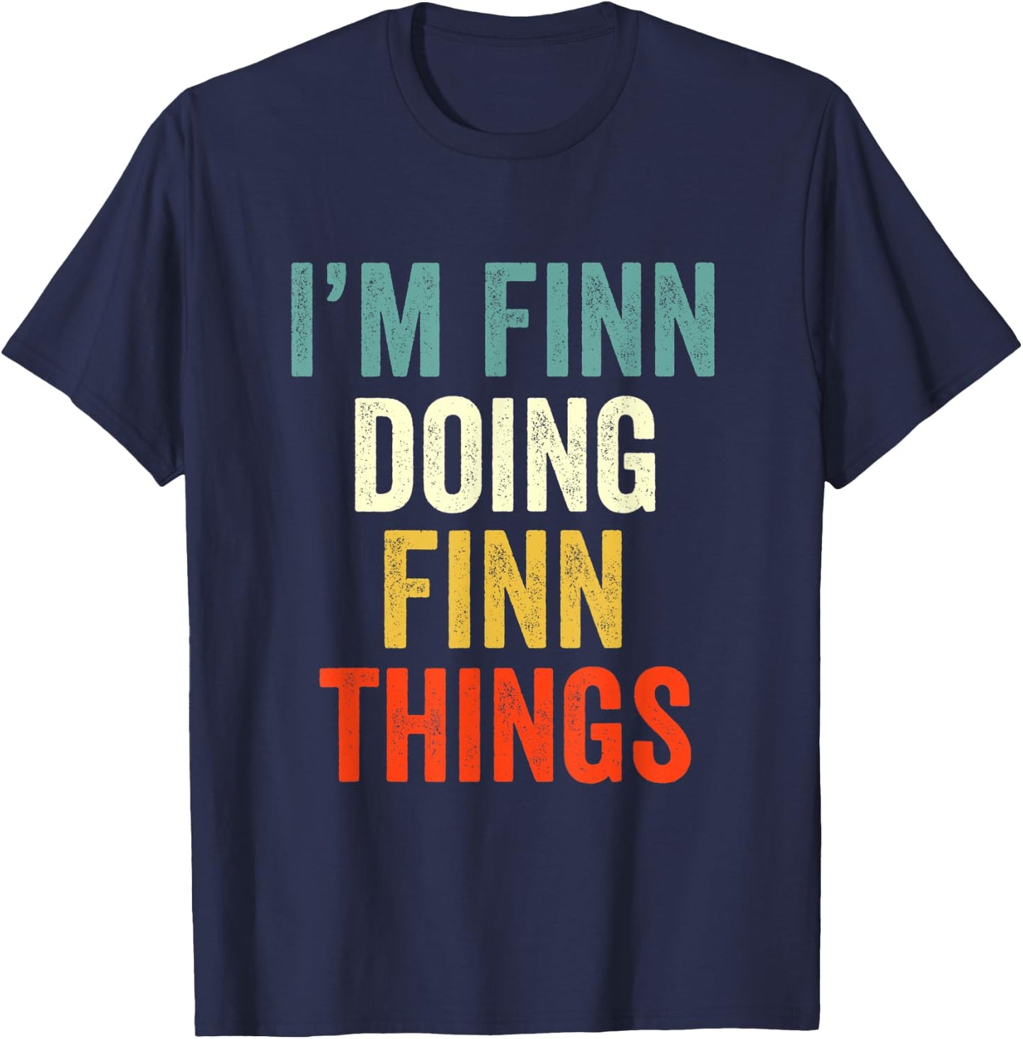 I'm Finn Doing Finn Things Funny Saying Gift T-Shirt - T-Shirt | Navy