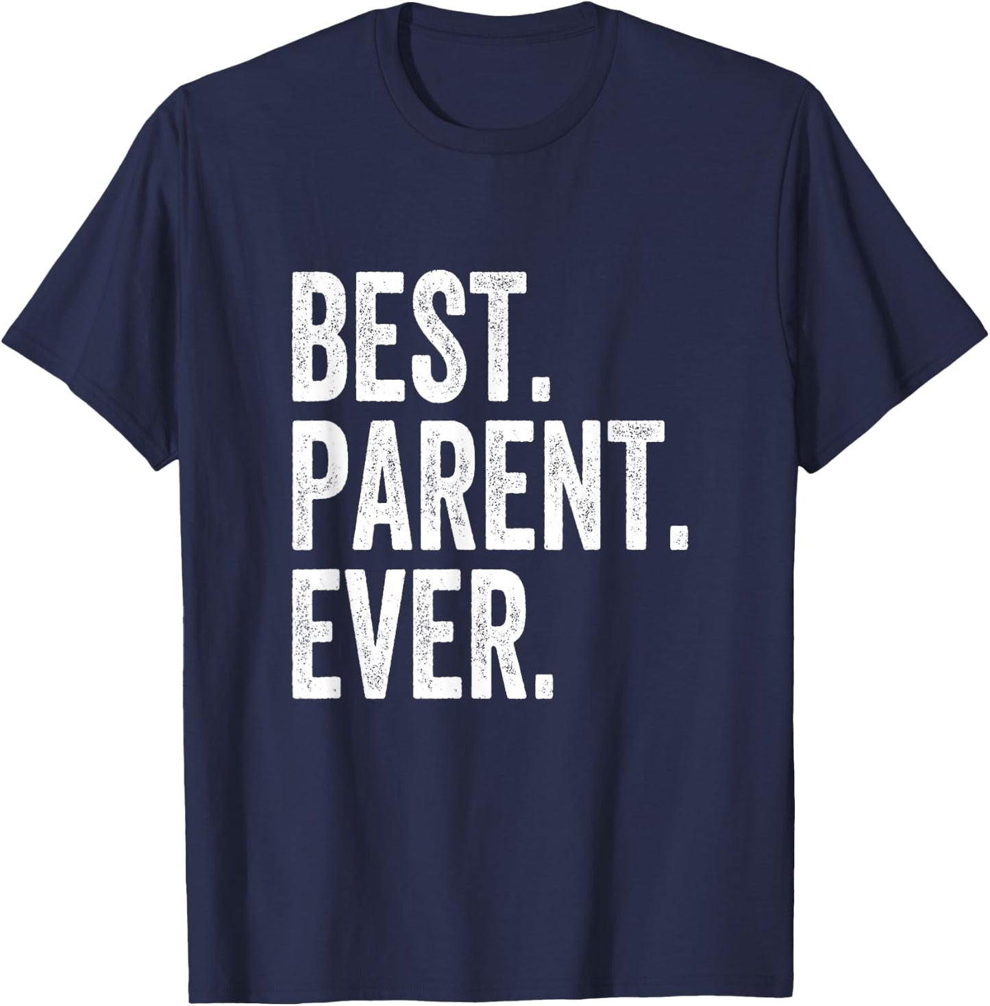 Best Parent Ever T-Shirt - T-Shirt | Navy