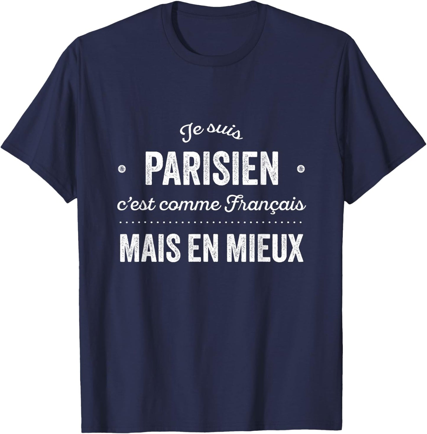 Paris Fier D'être Parisien Cadeau humour France , Black, S T-Shirt - T-Shirt | Navy