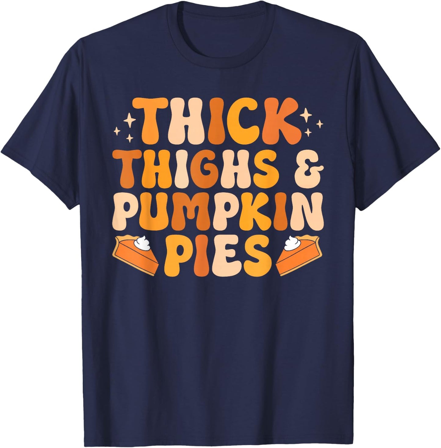 Thick Thighs & Pumpkin Pies Thanksgiving Fall Matching Women T-Shirt - T-Shirt | Navy