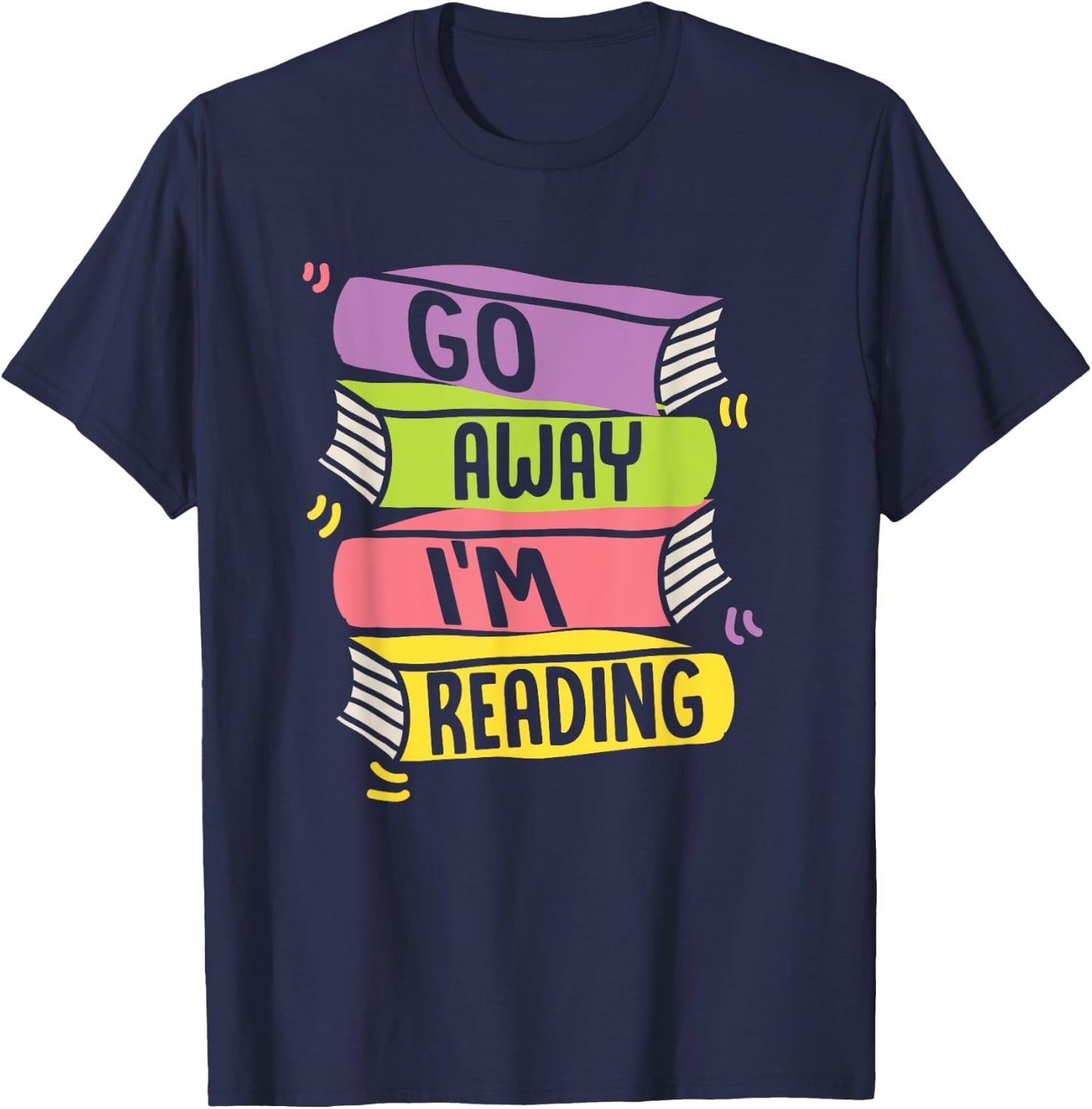 Go Away Im Reading Book Literature T-Shirt - T-Shirt | Navy