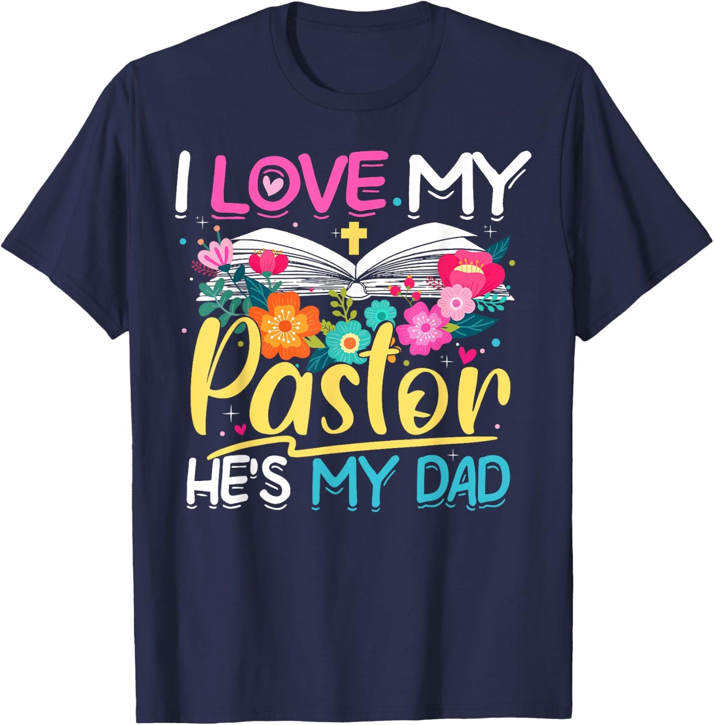 Floral I Love My Pastor He's My Dad Preacher's Son Daughter T-Shirt - T-Shirt | Navy