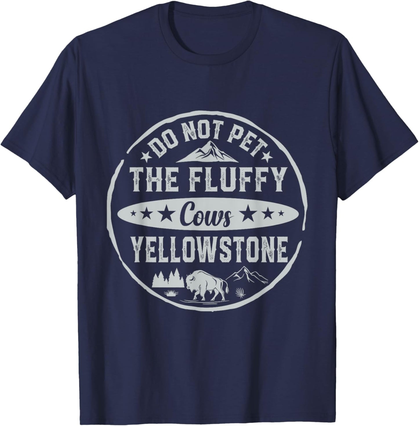 Do Not Pet The Fluffy Cows Buffalo & Bison Yellowstone Park T-Shirt - T-Shirt | Navy
