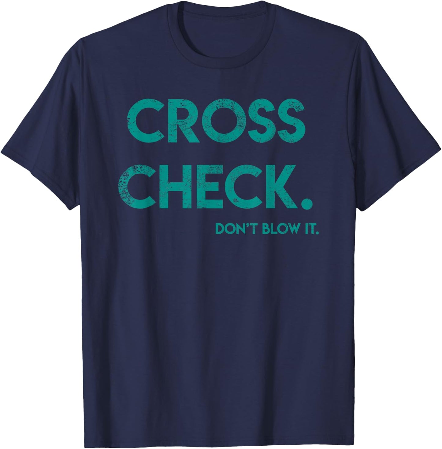Cross Check. Don't Blow It Funny Quote Flight Attendant Gift T-Shirt - T-Shirt | Navy