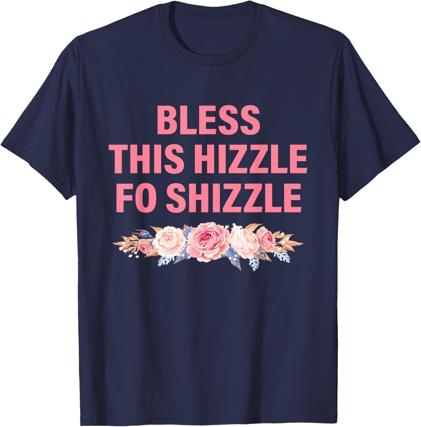 Less This Hizzle Fo Shizzle Funny T-Shirt - T-Shirt | Navy