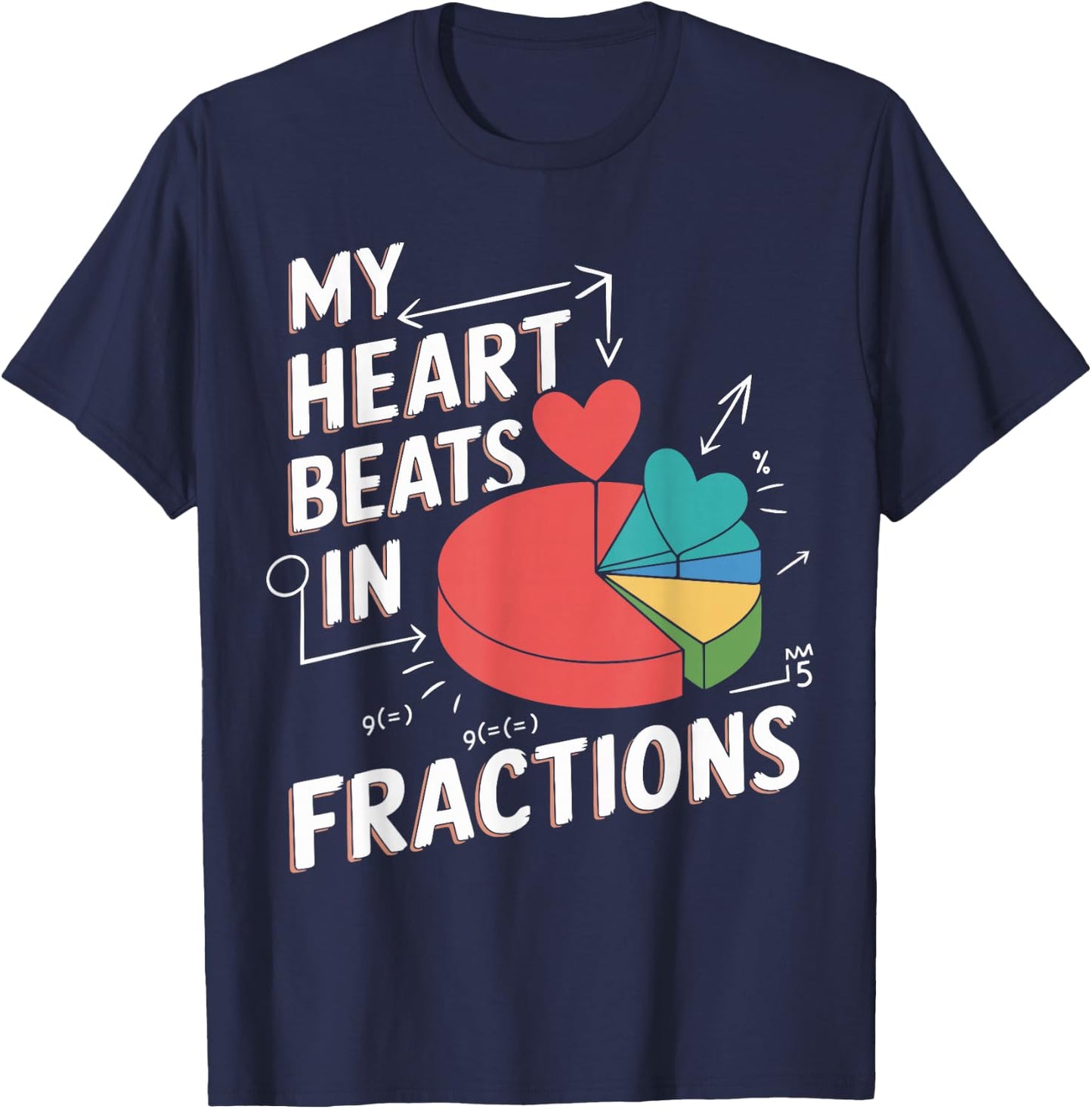 Math Teacher Valentine's Day My Heart Beats In Fractions T-Shirt - T-Shirt | Navy