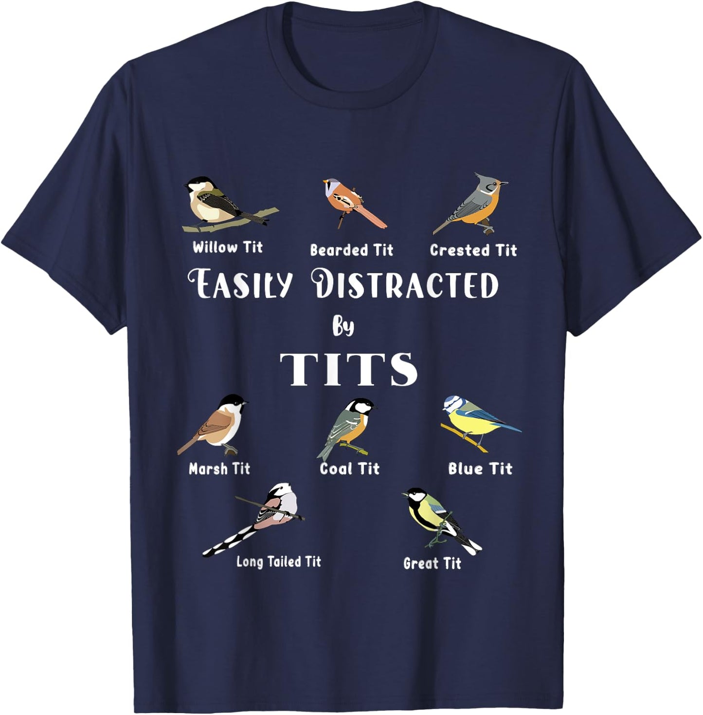 Tit Birds Easily Distracted By British Tits Birds Bird Puns T-Shirt - T-Shirt | Navy