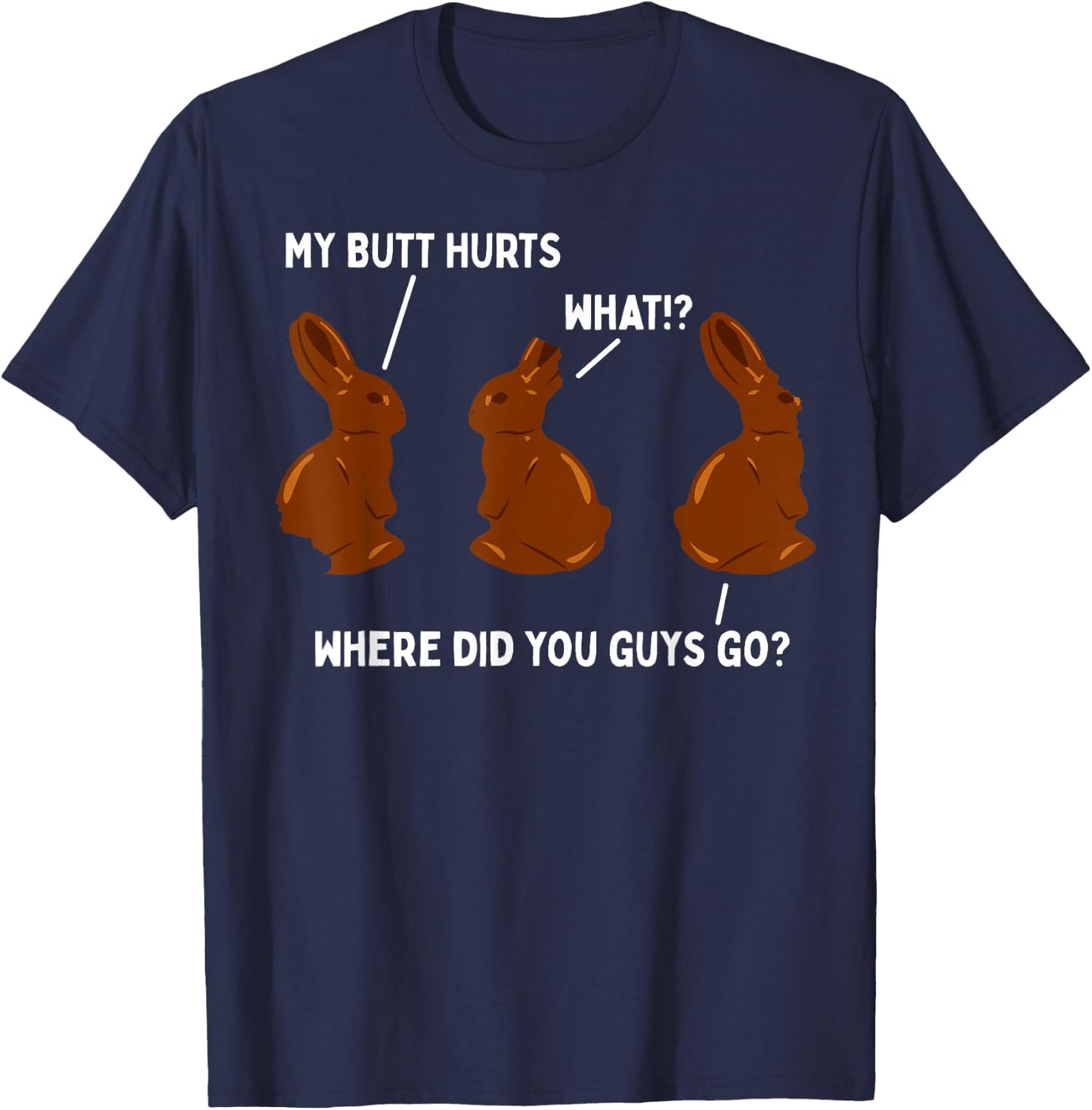 My Butt Hurts Chocolate Bunny Easter Funny T-Shirt - T-Shirt | Navy