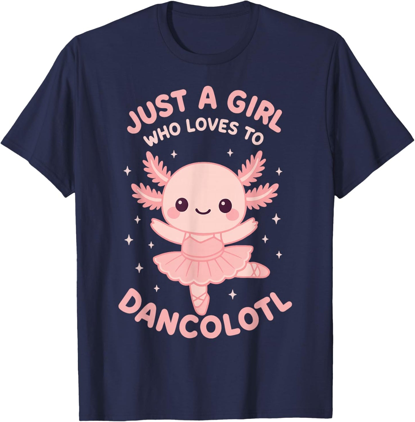 Just A Girl Who Loves To Dancolotl T-Shirt - T-Shirt | Navy
