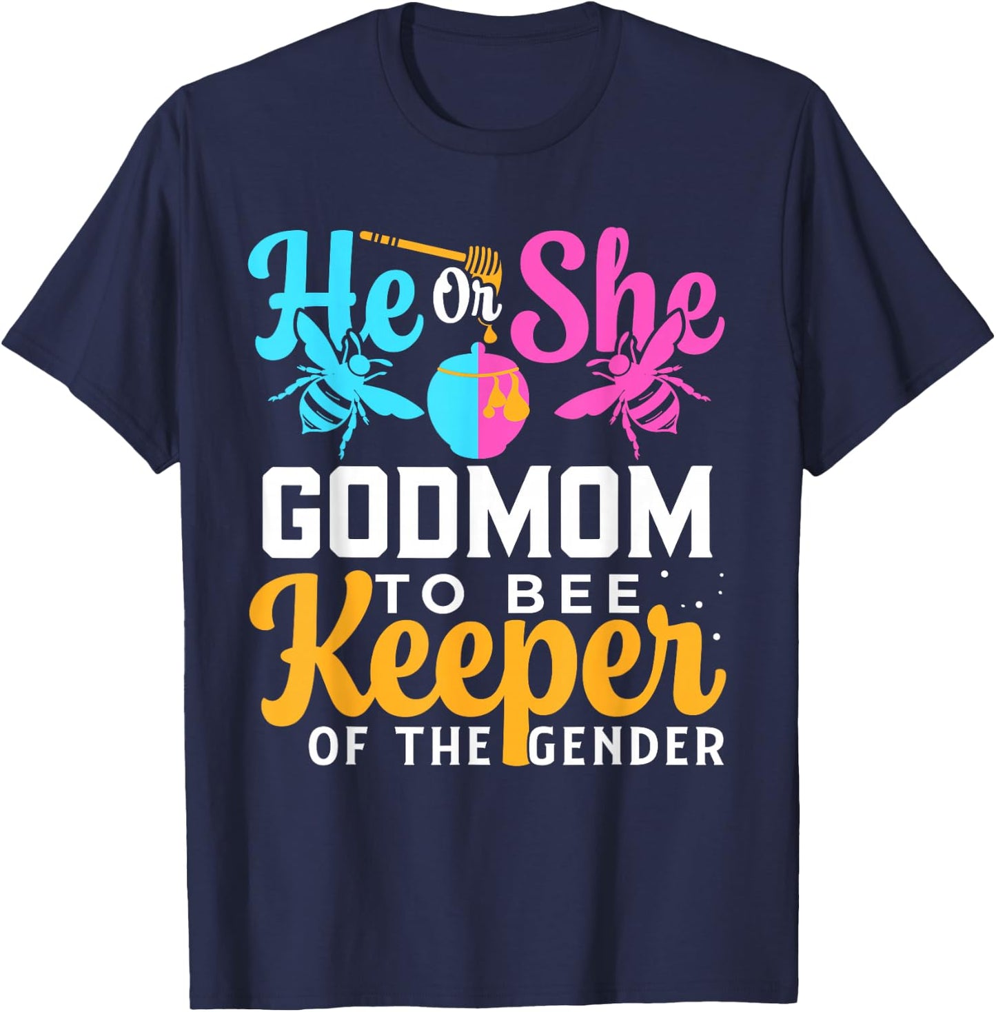 He Or She GODMOM To Bee Keeper Of The Gender Gender Reveal T-Shirt - T-Shirt | Navy