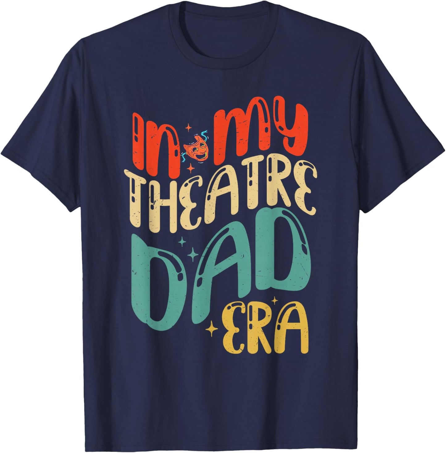 In My Theatre Dad Era Groovy Drama Theater Thespian T-Shirt - T-Shirt | Navy