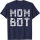 Matching Family Robot | Mother | Mom Bot T-Shirt - T-Shirt | Navy