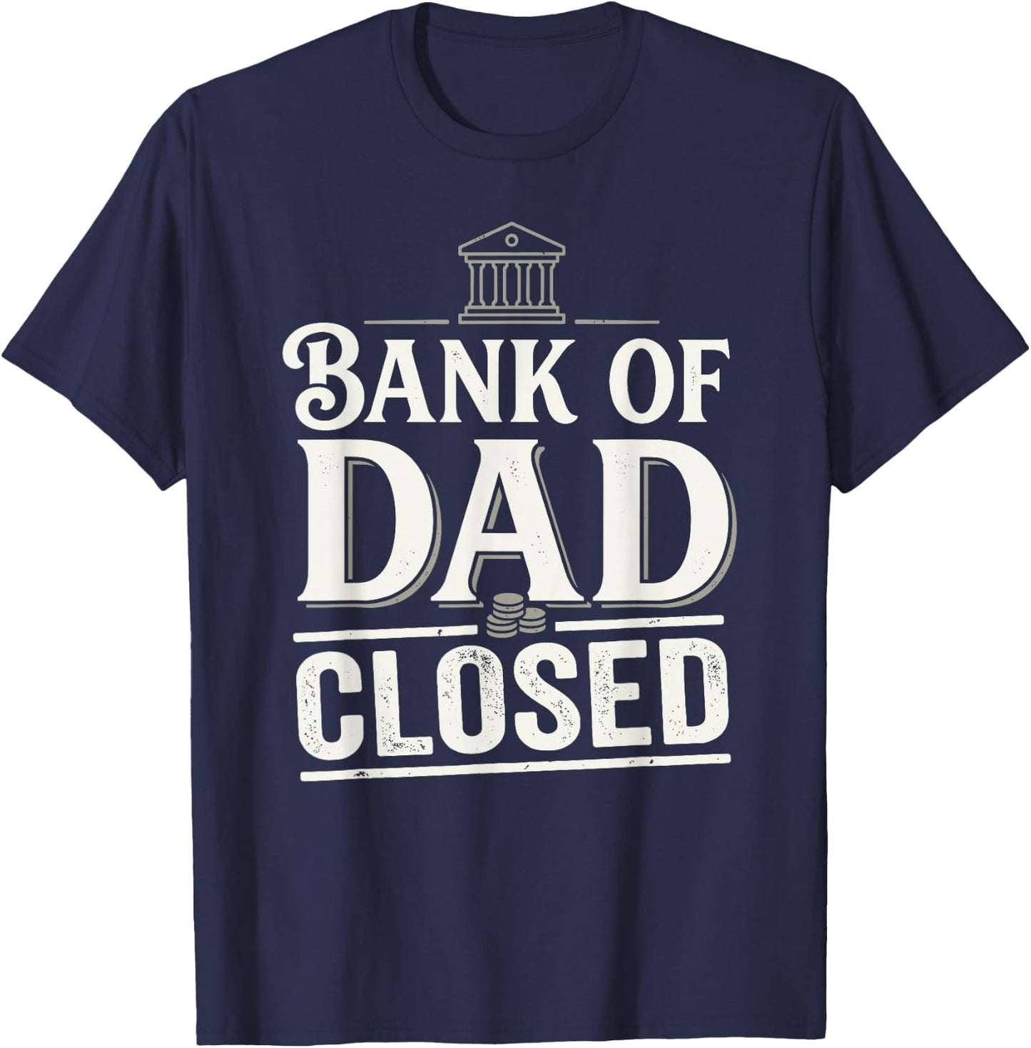 Bank of Dad Closed Funny Daddy Jokes Father Money Humor T-Shirt - T-Shirt | Navy