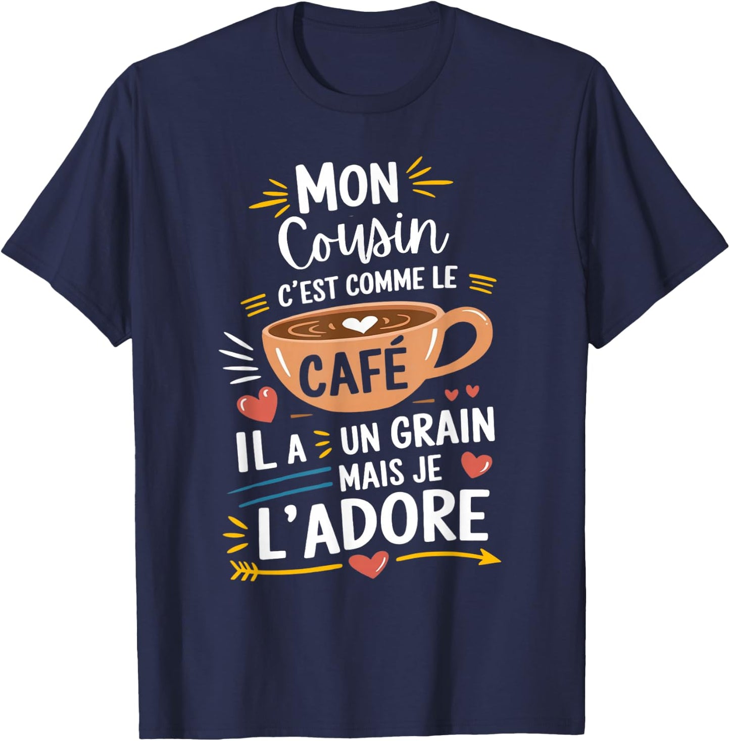 Mon Cousin Comme le Café – Gift Humour Coffee , Black, S T-Shirt - T-Shirt | Navy