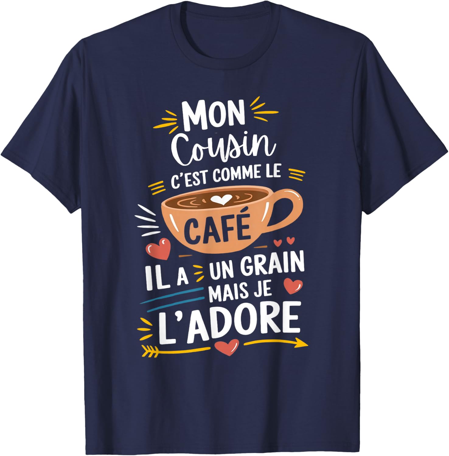 Mon Cousin Comme le Café – Gift Humour Coffee , Black, S T-Shirt - T-Shirt | Navy
