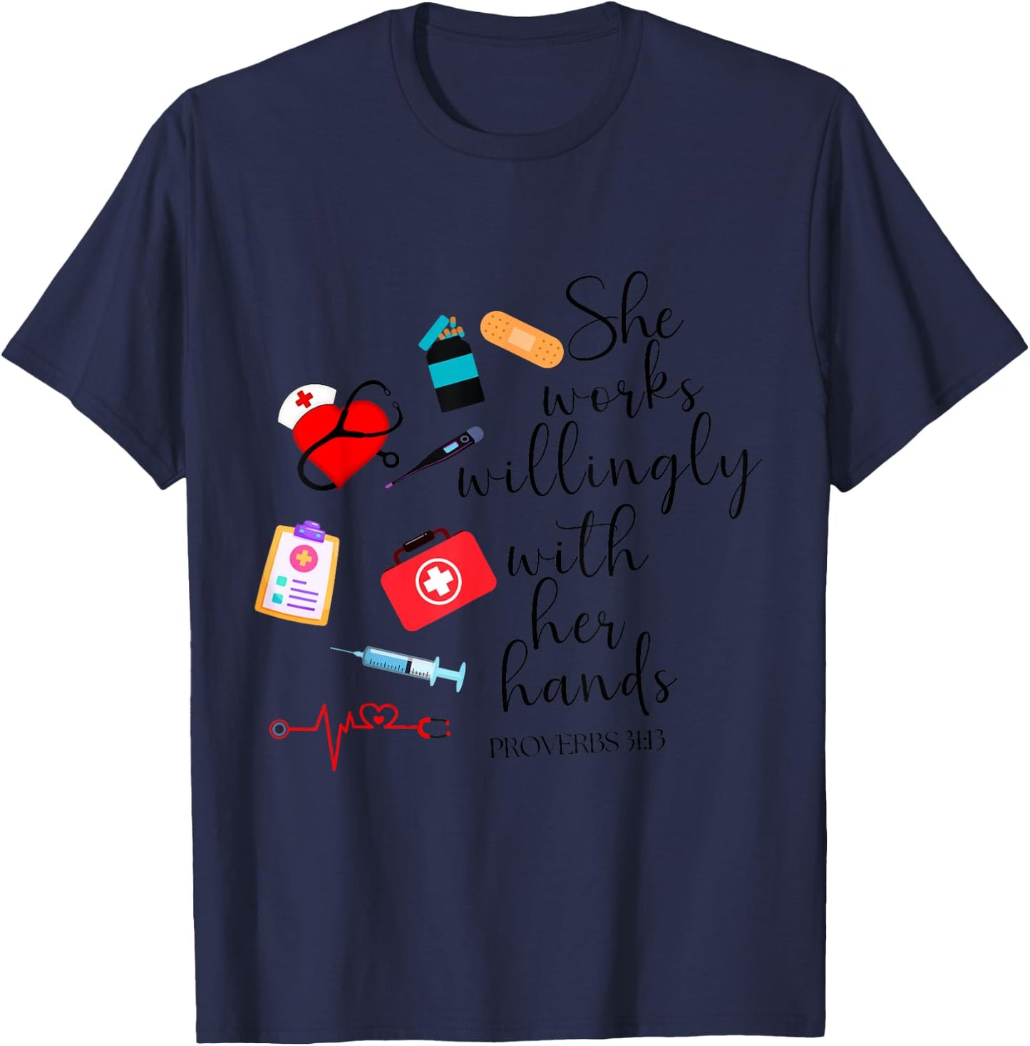 She works willingly with her hands Nurse Bible Verse T-Shirt - T-Shirt | Navy