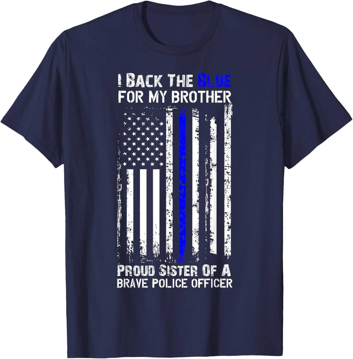 Police Flag Shirt - I Back The Blue For My Brother Sister T-Shirt - T-Shirt | Navy