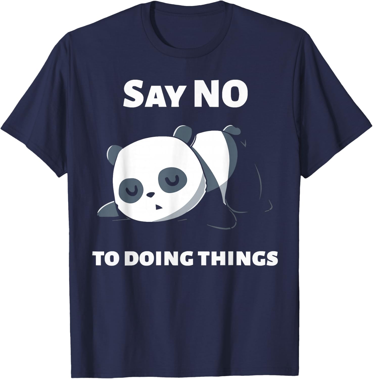 Say No To Doing Things - Funny Panda - Panda T-Shirt - T-Shirt | Navy
