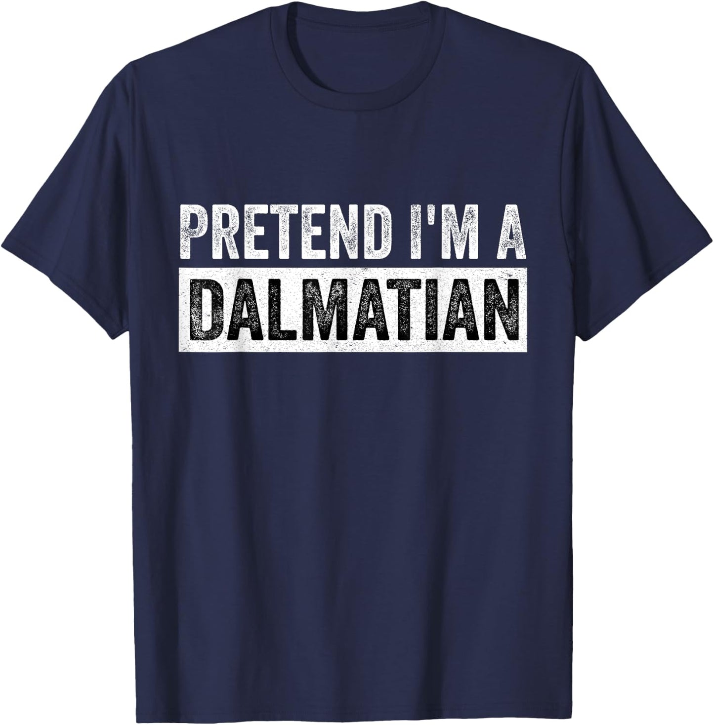 Pretend I'm a Dalmatian Funny Lazy Halloween Costume Dog T-Shirt - T-Shirt | Navy