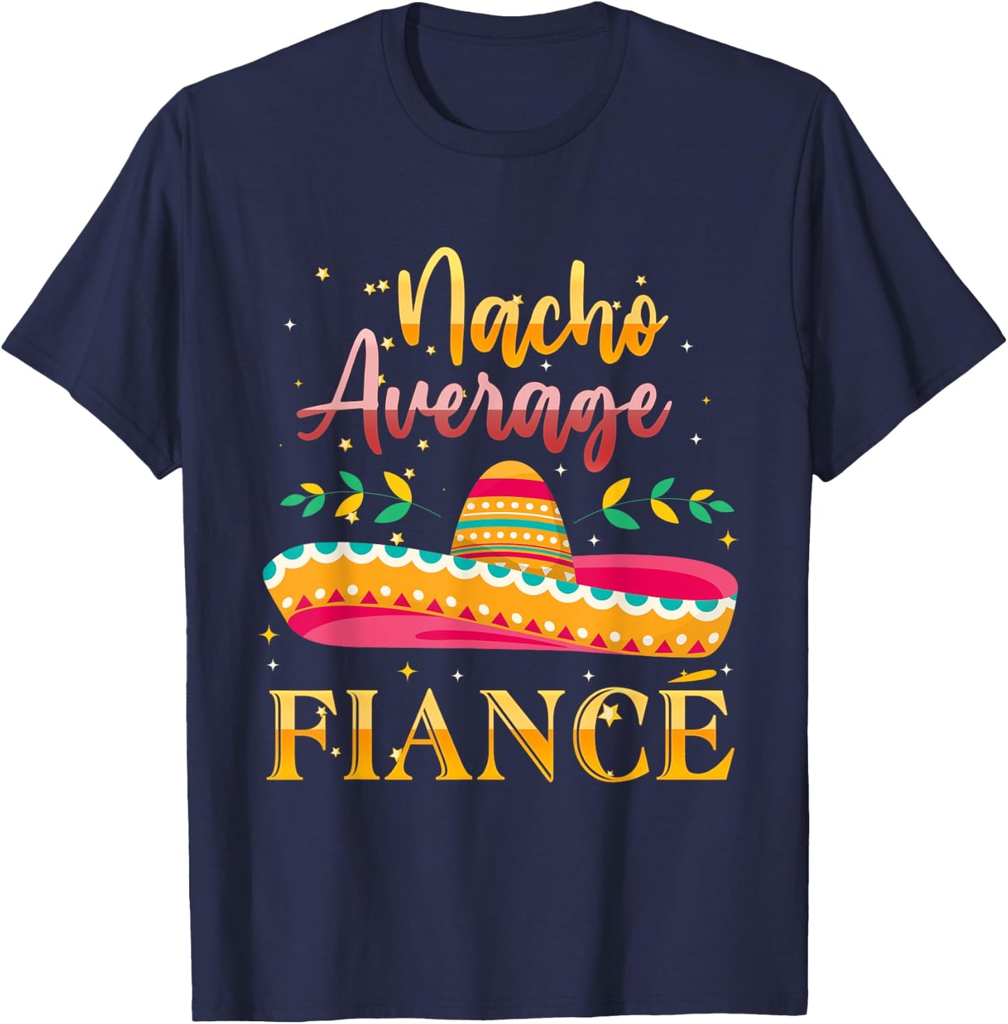 Nacho Average Fiance T-Shirt - T-Shirt | Navy